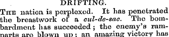 DRIFTING. The nation is perplexed. It ha...