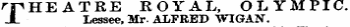 THEATRE ROYAL, OLYMPIC X Lessee, Mr. ALFRED WIGAN.
