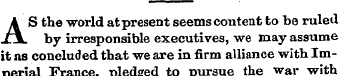AS the world at present seems content to...