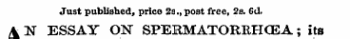 Just published, price 2s., post free, 2s. Cd. N ESSAY ON SPERMATORRHOEA; its