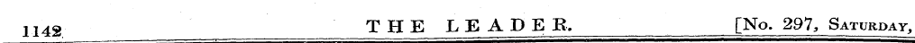 1142 THE LEADER. [No. 297, Saturda y ,