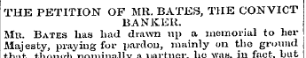 THE PETITION OF MR, BATES, THE CONVICT B...