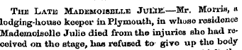 Tub Late Mademoiselle JutiEl—Mr. Morris,...
