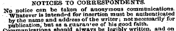 NOTICES TO CORRESPONDENTS. No notice can...