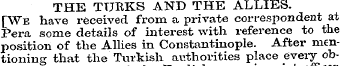 THE TURKS AND THE ALLIES. [We have recei...