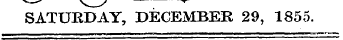SATURDAY, DECEMBER 29, 1855.