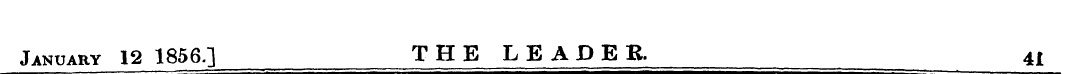 January 12 1856.] THE LEADEB. 4X