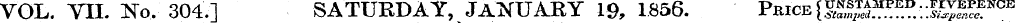 VOL. VII. No. 304.1 SATURDAY, JANUARY 19...
