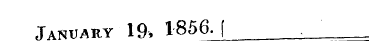January 19, 1856. | _________