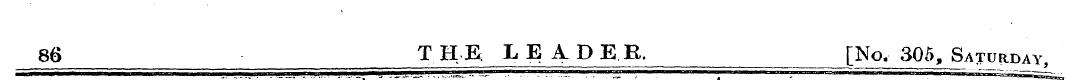 86 T HE LEADER. [No. 305, Saturday,