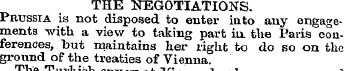 THE NEGOTIATIONS. Prussia is not dispose...
