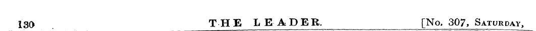 130 THE LEADER. [No. 307, Saturday,