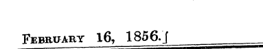 February 16, 1856.J.—. . -——————