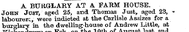 A BURGLARY AT A FARM HOUSE. John Just, a...