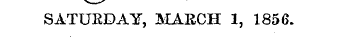 SATURDAY, MARCH 1, 1856.