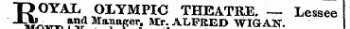 TJ OYAL OLYMPIC THEATRE. — Lessee Twnw^ Jv 1 Ma ? B pe*&gt; **r. ALFRED WIG AN.