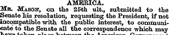 AMERICA. Mb. Mason, on the 25th ult., su...