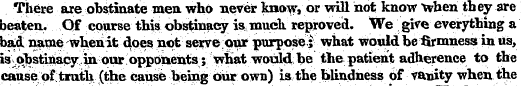 There are obstinate men who never know, ...