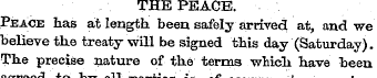 THE PEACE. Peace has at length been safe...