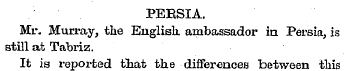 PERSIA. Mr. Murray, the English ambassad...