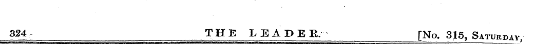 324- THE LEADER. [No. 315, Saturday,