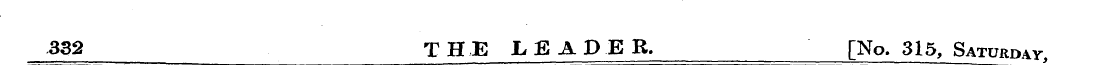 332 T H E LEADE R. [No. 315, Saturday