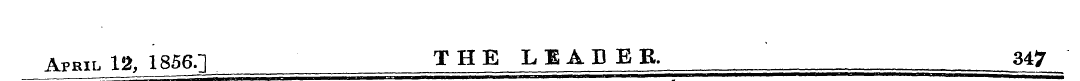 April 12,1856.1 THE LEABEE. 347