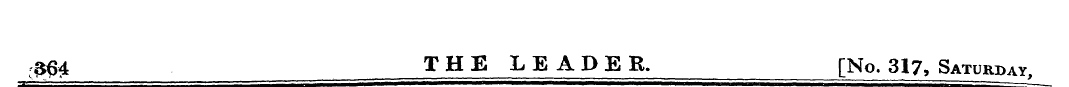 ^ 4 THE LEADER. [No, 317, Saturday,