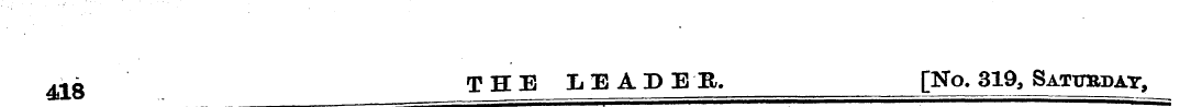 4,18 THE LEADER. [No, 319, Satttrday,