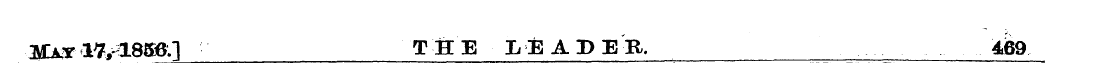 JllAy 17,1856.] * ¦ THE Ij E AD ER, 469