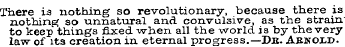 There ia nothing so revolutionary, becau...