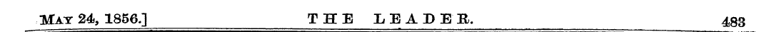 May 24, 1856.] THE LEADER, 4g3