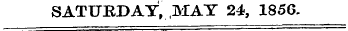 SATURDAY, MAY 24, 1856.