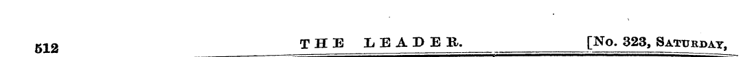 gl2 T HE LEADER. [No. 323, Saturday,