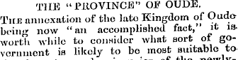 THE "PROVINCE" OJ? OUDE. The annexation ...