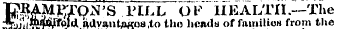 tj?KAMj. j ;rQN'S TILL Ul r "ilEAIA'ri.—The ¦^j'.iWwrfpJd i\dyantaKos,to tho licads of families from the