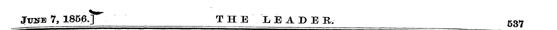 J[tjiee 7, 1856.] THE LEADER, 537