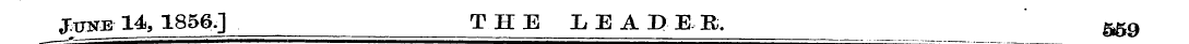 JugE 14, 1856.] THE LEADER, 559 — — . .
