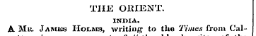 THE ORIENT. INDIA. A Mr. Jamks Holms, wr...
