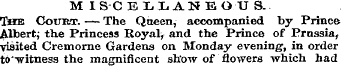 M ISCBLLANEOU S. The Court. — The Queen,...