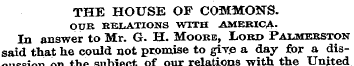 THE HOUSE OF COMMONS. OUR RELATIONS WITH...