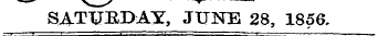 SATURDAY, JUNE 2g, 1856.