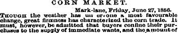 CORN MARKET. Mark-lane, Friday, Juno 27,...