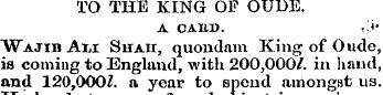 TO THE KING OF OUDE. A CAHJD. r> Wajib A...