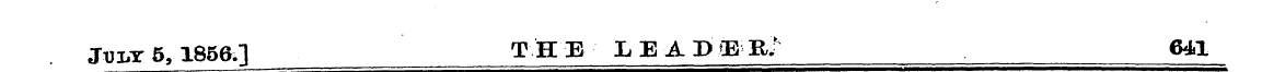 July 5, 1856.] THE LEADiERj 641