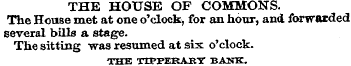THE HOUSE OF COMMONS. The House met at o...