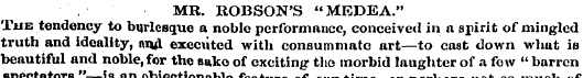 . MR. ROBSON'S "MEDEA." The tendency to ...