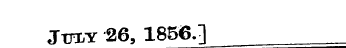 JOT/Y 26, 1856.]