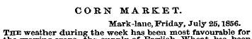 CORN MARKET. Mark-lane, Friday, July 25,...