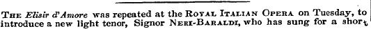 The Elisir d'Amore was repeated at the R...